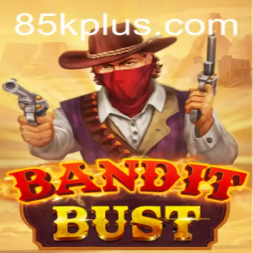 Unveiling BanditBust: A Thrilling Adventure with 85K.COM