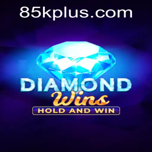 Exploring the Thrills of DiamondWins and 85K.COM