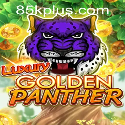 Exploring LUXURYGOLDENPANTHER: A Thrilling Gaming Adventure with 85K.COM